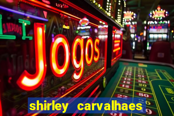 shirley carvalhaes porto seguro